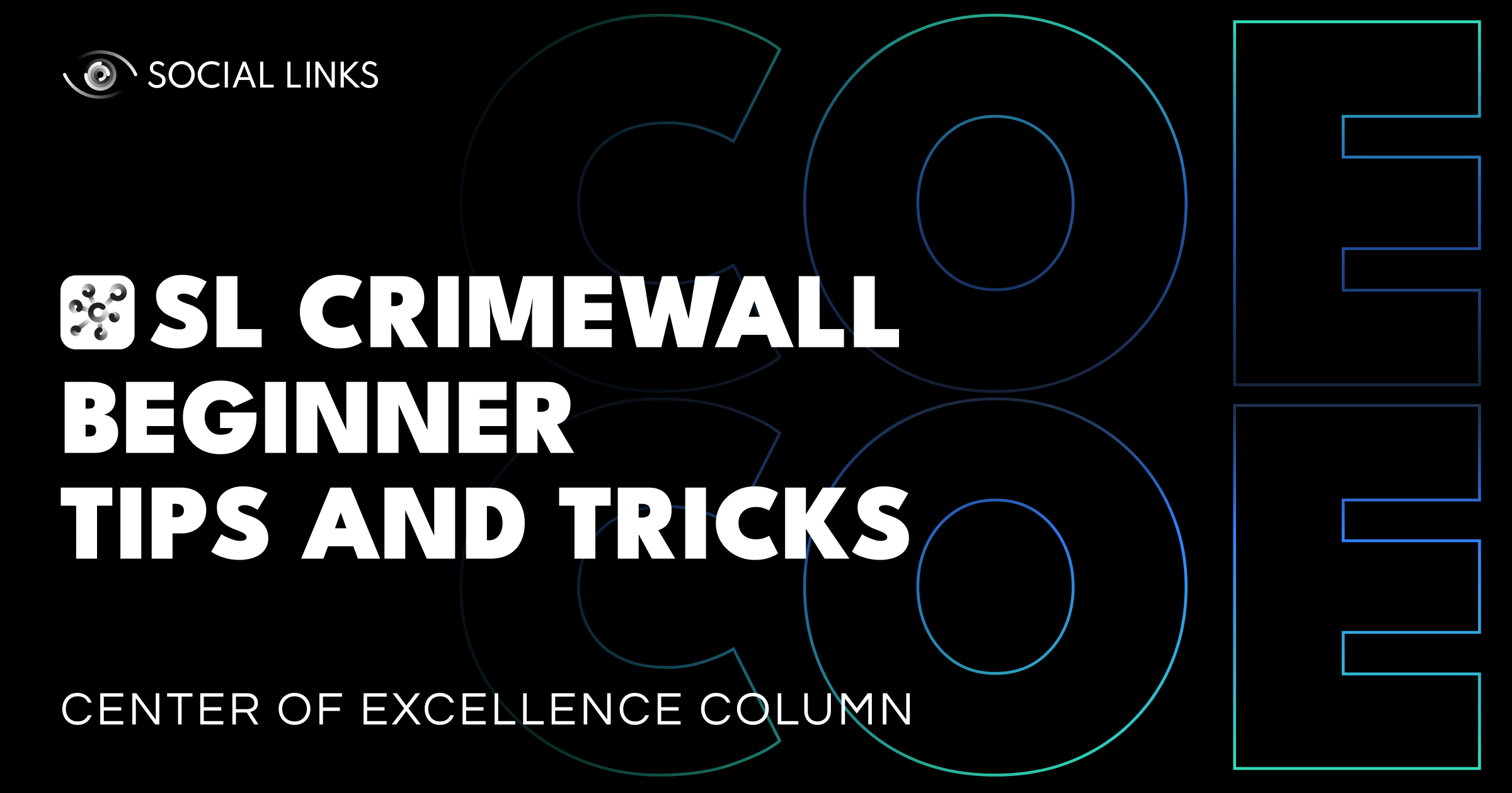 Center of Excellence Column: SL Crimewall Beginner Tips and Tricks