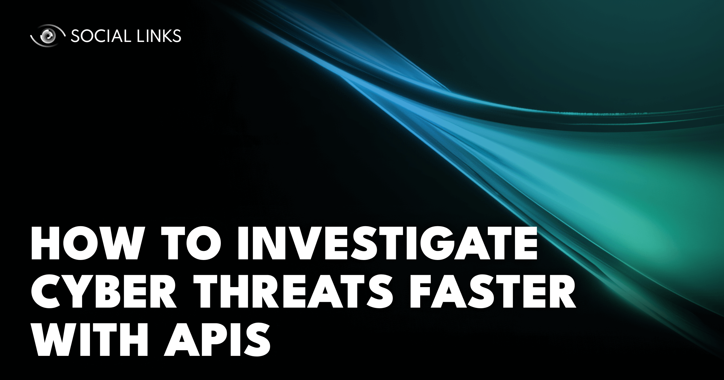 How to Investigate Cyber Threats Faster with APIs
