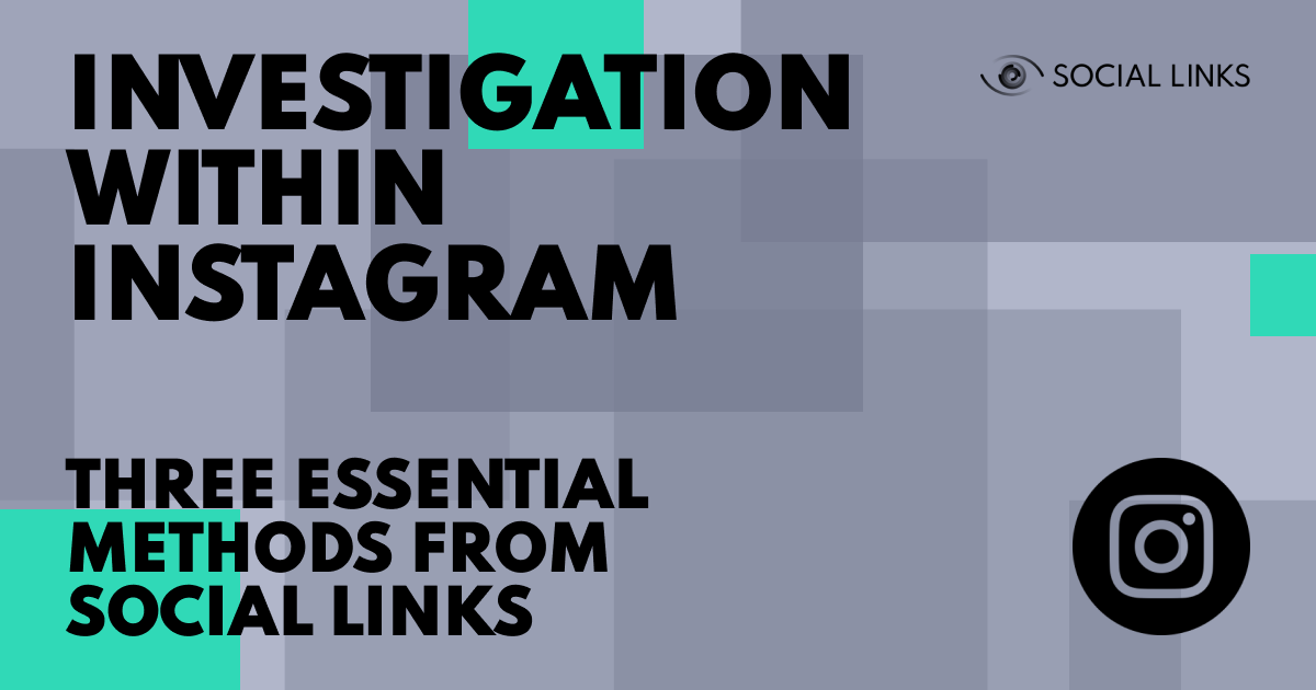 Investigation within Instagram: Three Methods from Social Links