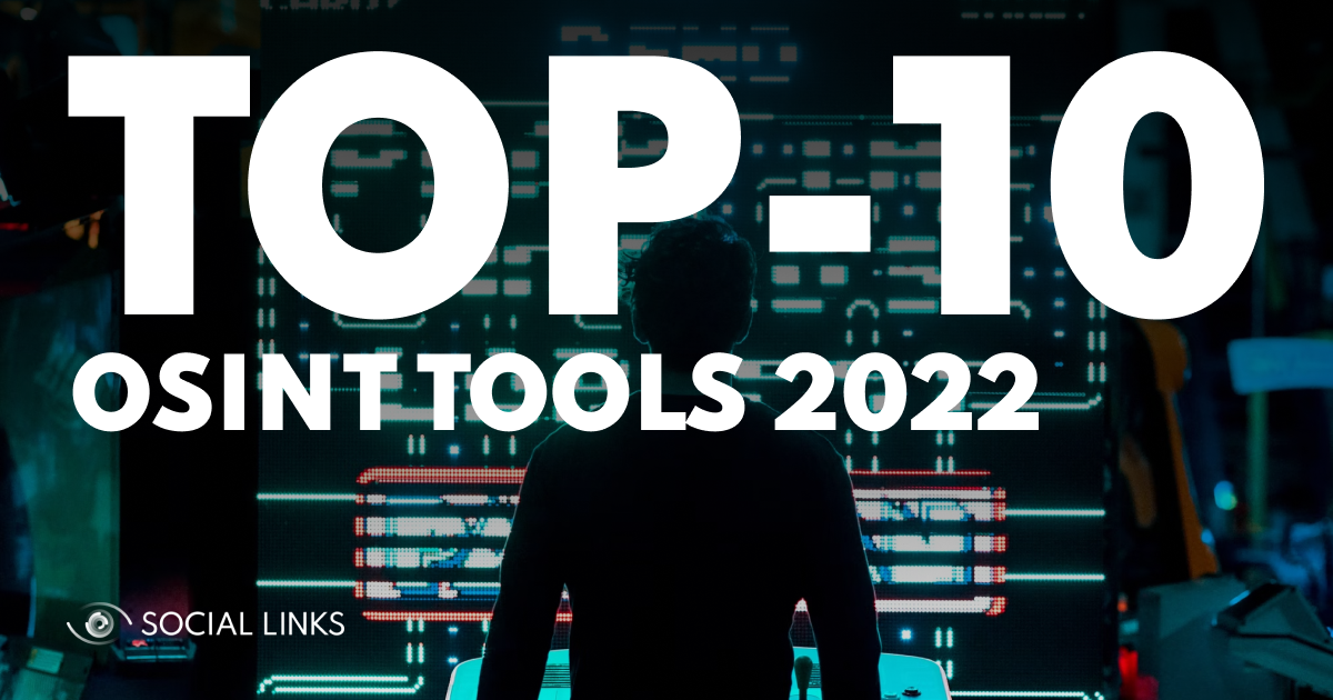 The Top 10 OSINT Tools, Products and Solutions for 2022