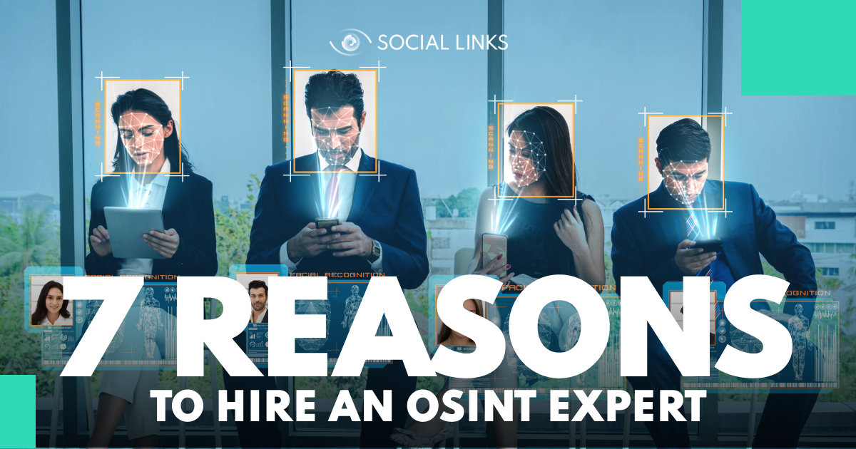 7 Reasons to Hire an OSINT Expert