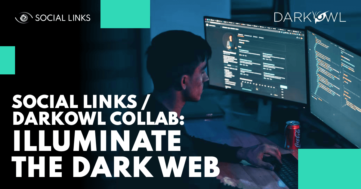 Social Links Supercharges Dark Web Functionality with DarkOwl Partnership