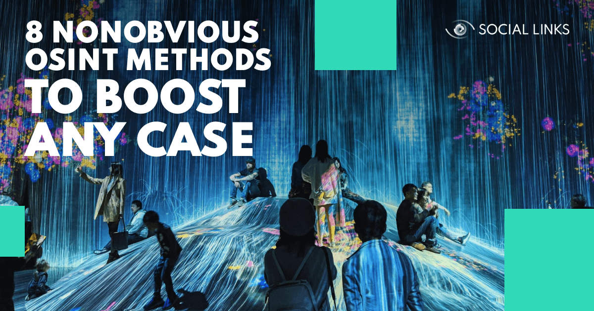 8 Nonobvious OSINT Methods to Boost Any Case
